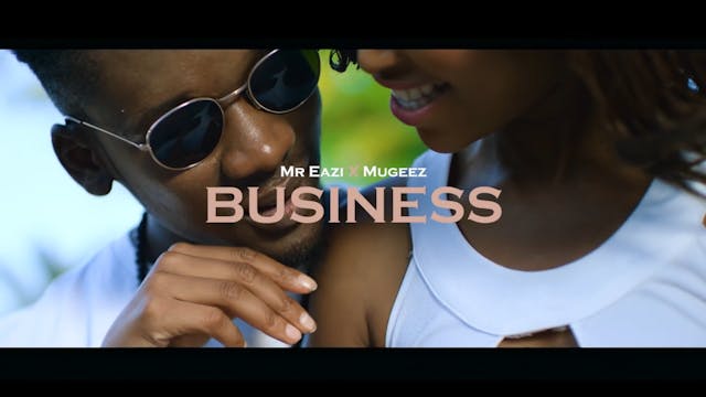 BUSINESS - Mr EAZI Feat MUGEEZ 