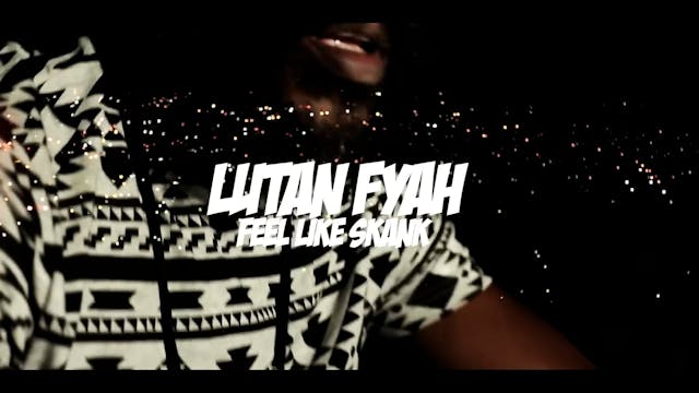 FEEL LIKE SKANK - LUTAH FYAH 