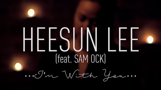 I'M WITH YOU - HEESUN LEE Feat SAM OCK 