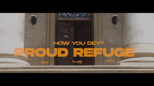 HOW YOU DEY - PROUD REFUGE