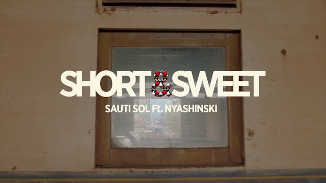 SHORT N SWEET - SAUTI SOL Feat. NYASH...