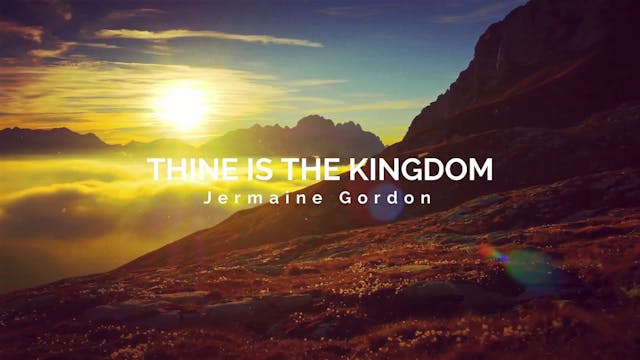 THINE IS THE KINGDOM - JERMAINE GORDON