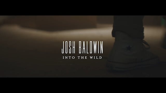 INTO THE WILD - JOSH BALDWIN