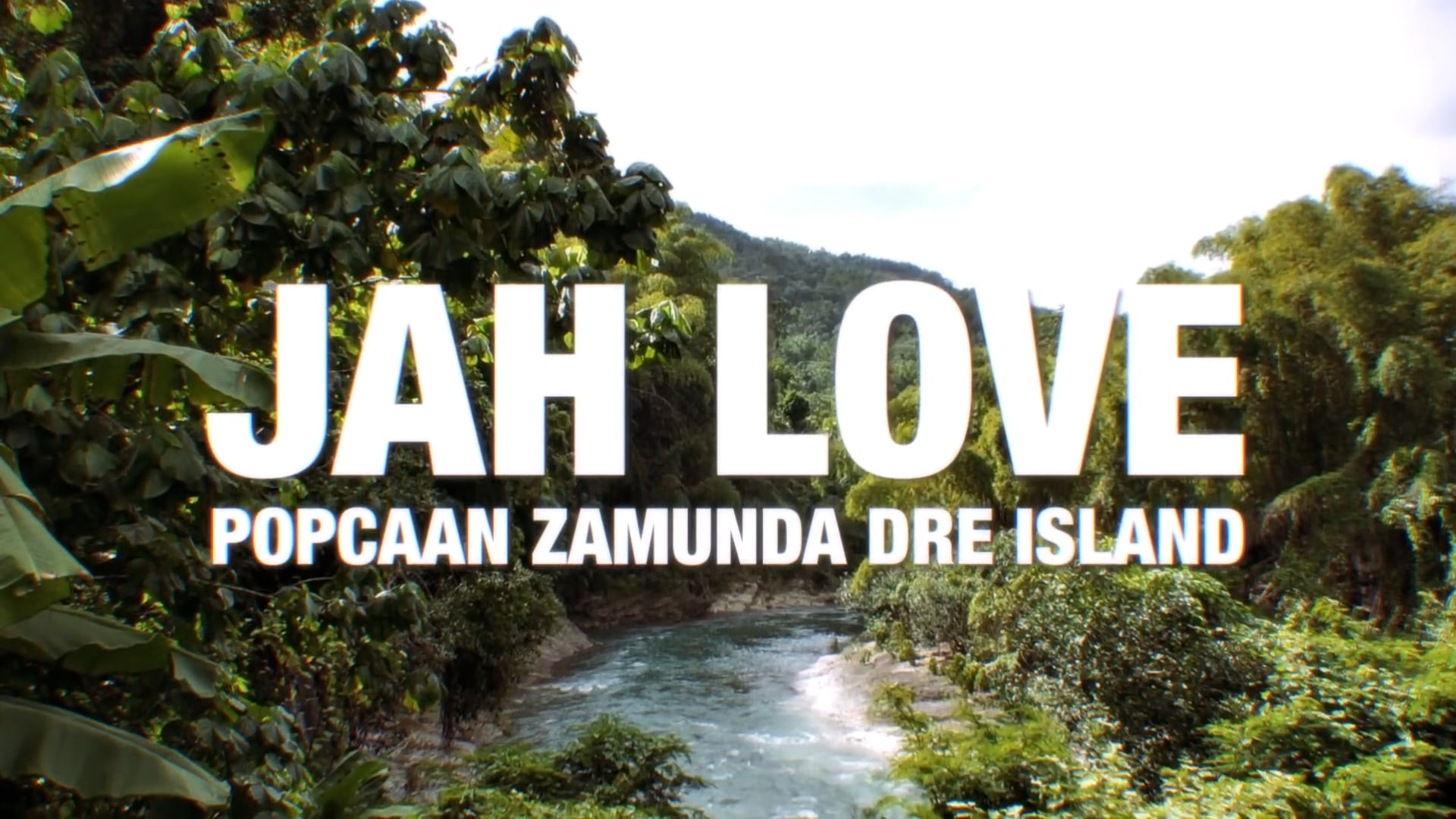 JAH LOVE- POPCAAN Feat ZAMUNDA, DRE ISLAND