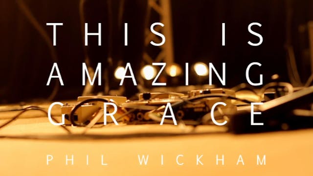 THIS IS AMAZING GRACE - PHIL WICKHAM 