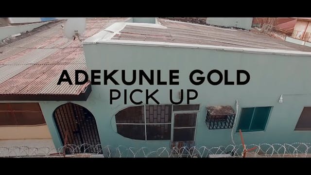 PICK UP - ADEKUNLE GOLD