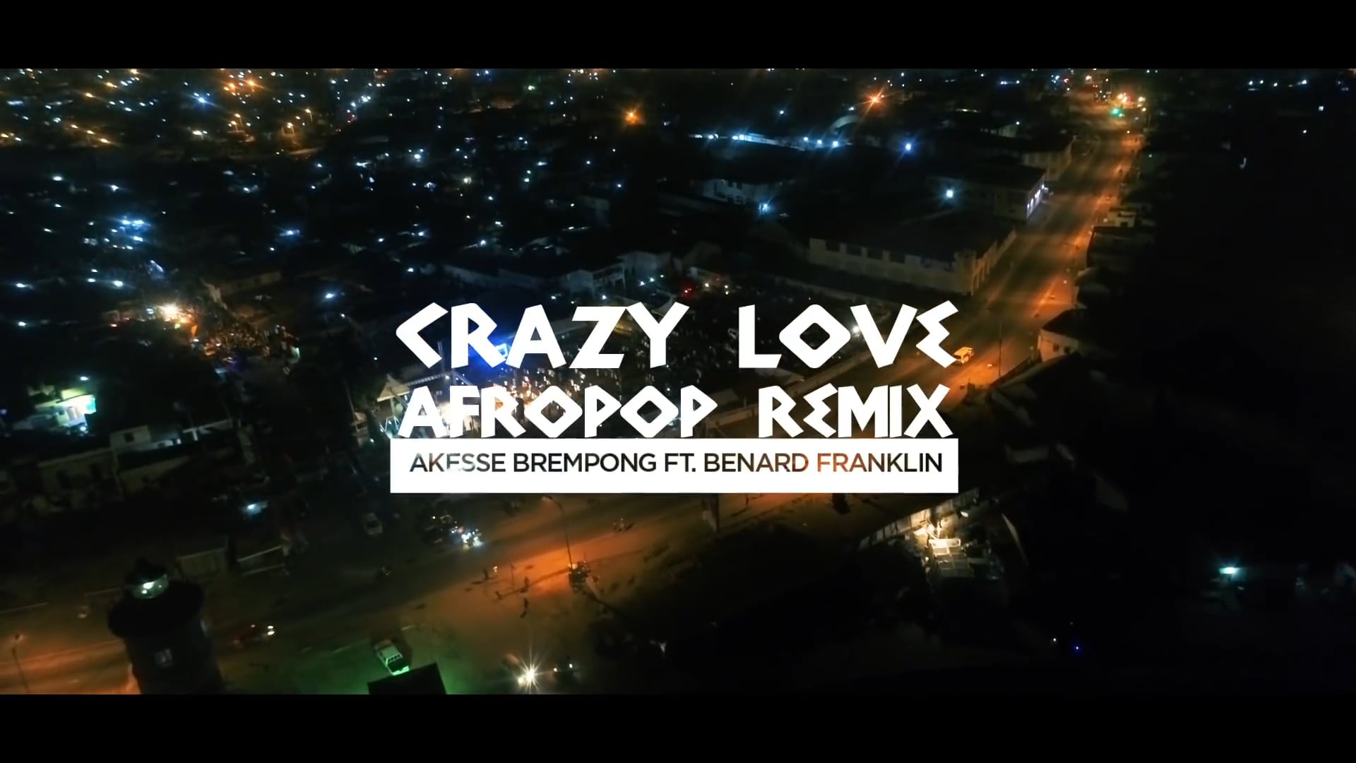 CRAZY LOVE (AFRO POP REMIX) - AKESSE BREMPONG Feat BERNARD FRANKLYN