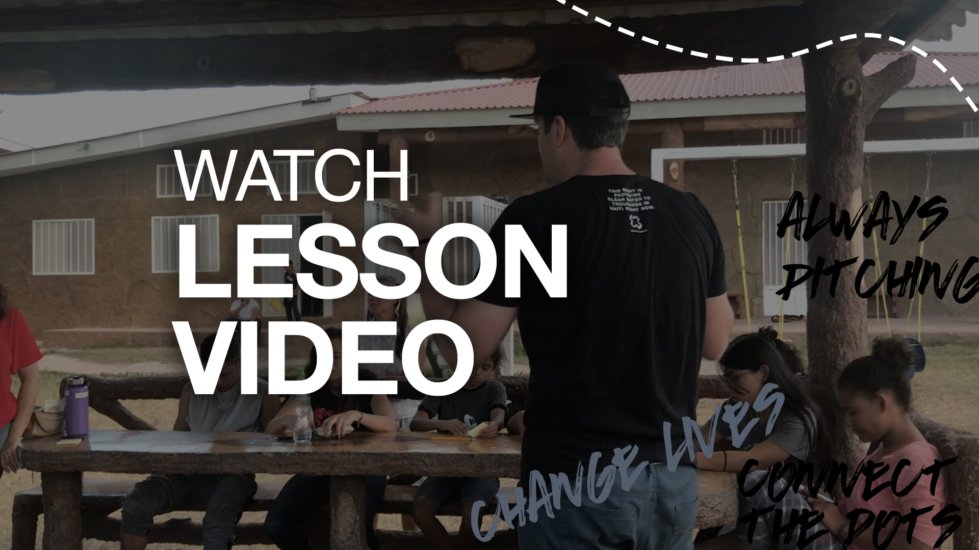 LESSON 4: Lets build a movement. (Change Lives)