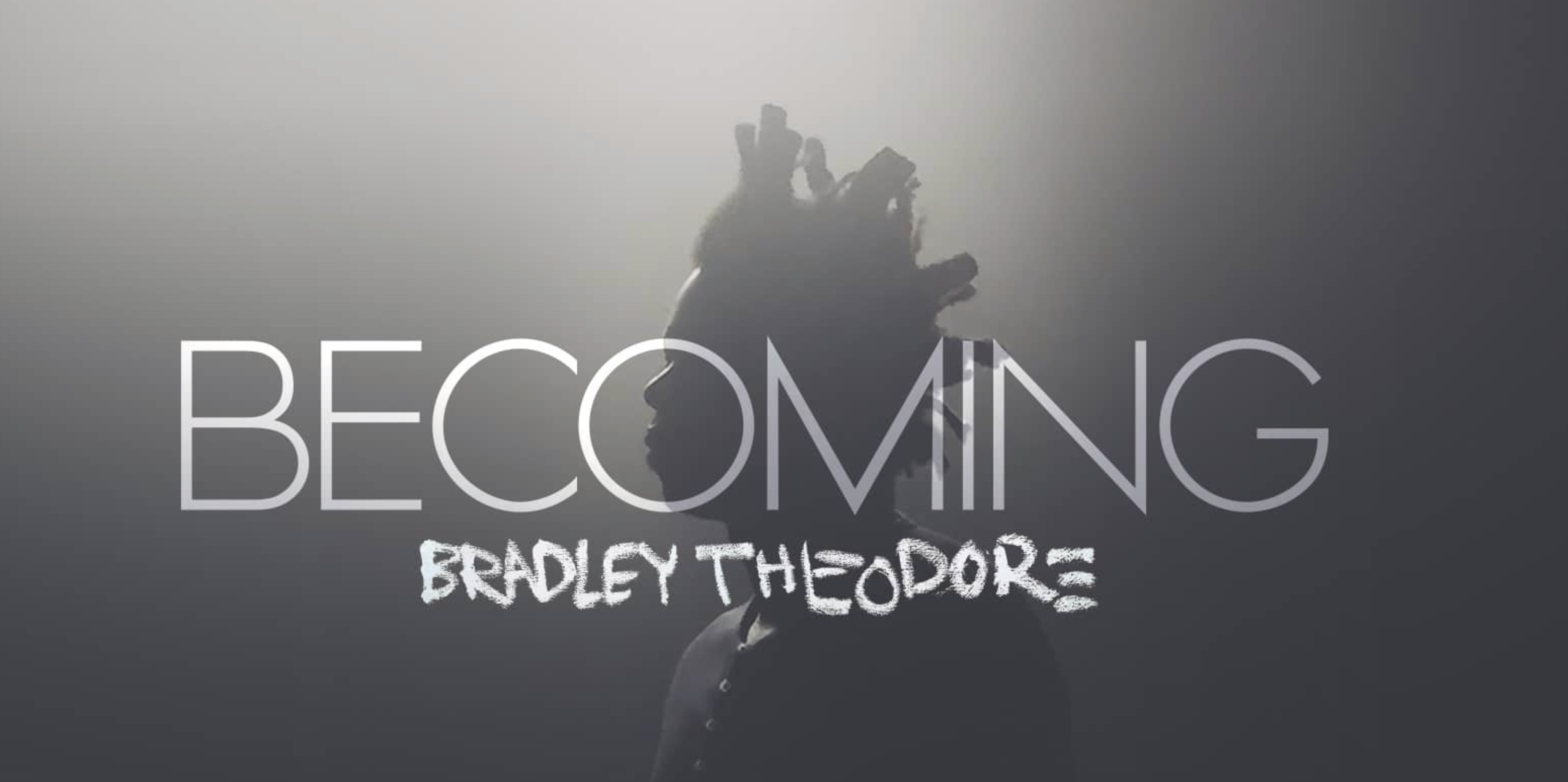 Becoming Bradley Theodore