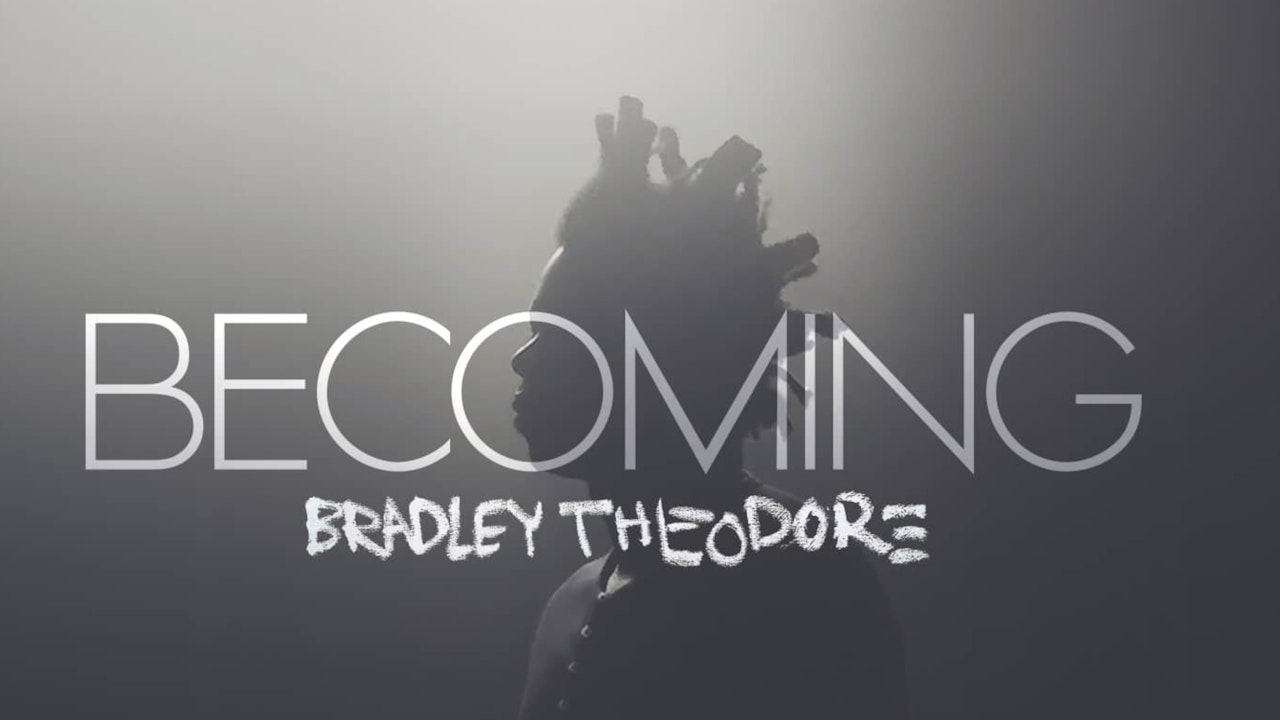 Becoming Bradley Theodore