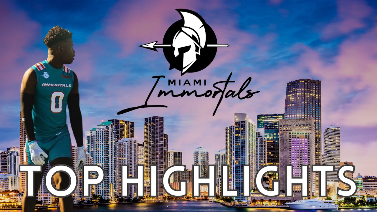 Miami Immortals Top Highlights