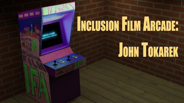 Inclusion Film Arcade: John Tokarek