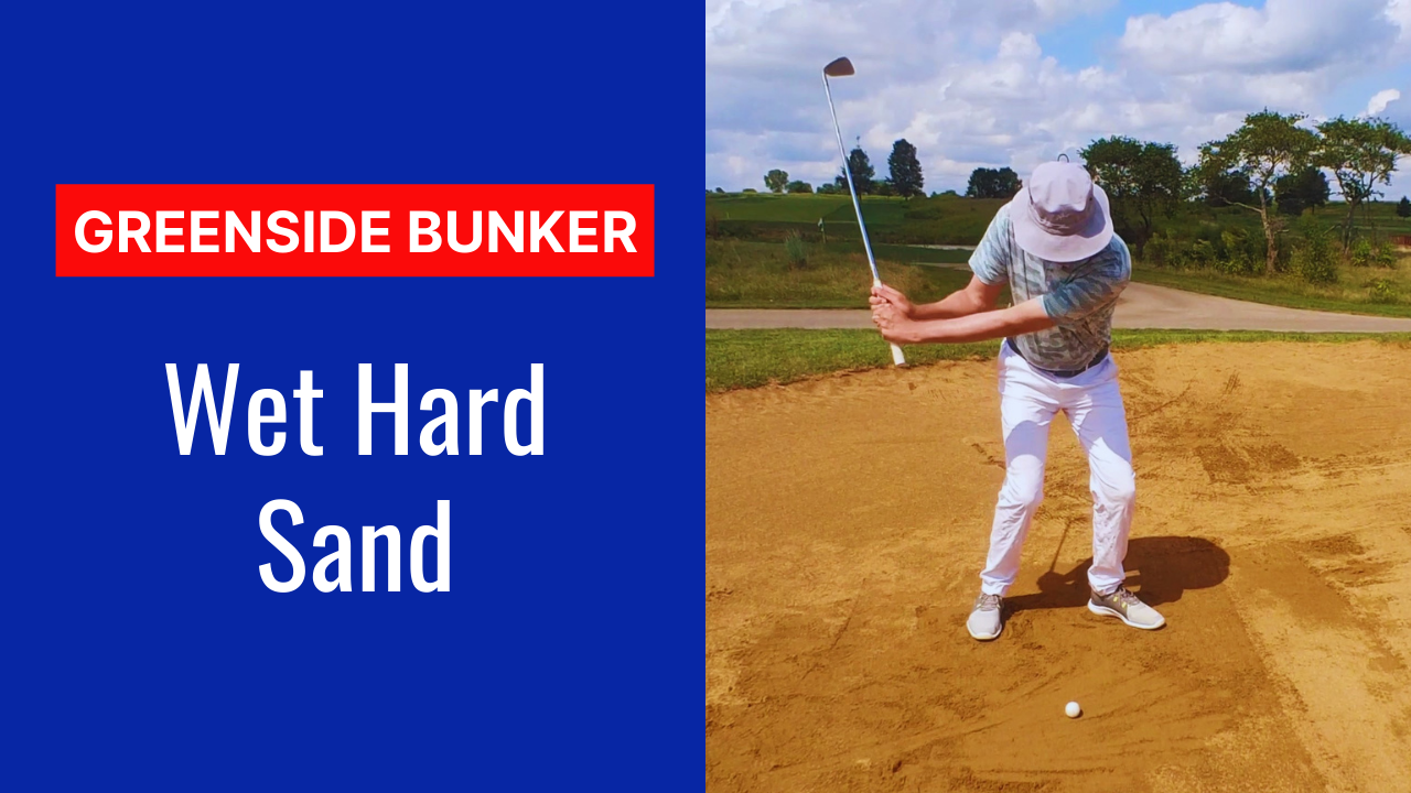 13. Wet Hard Sand Bunker Shot