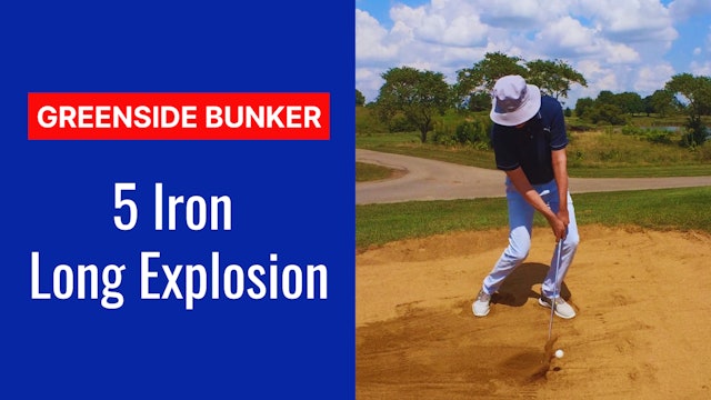 8. 5 Iron Long Explosion Bunker Shot