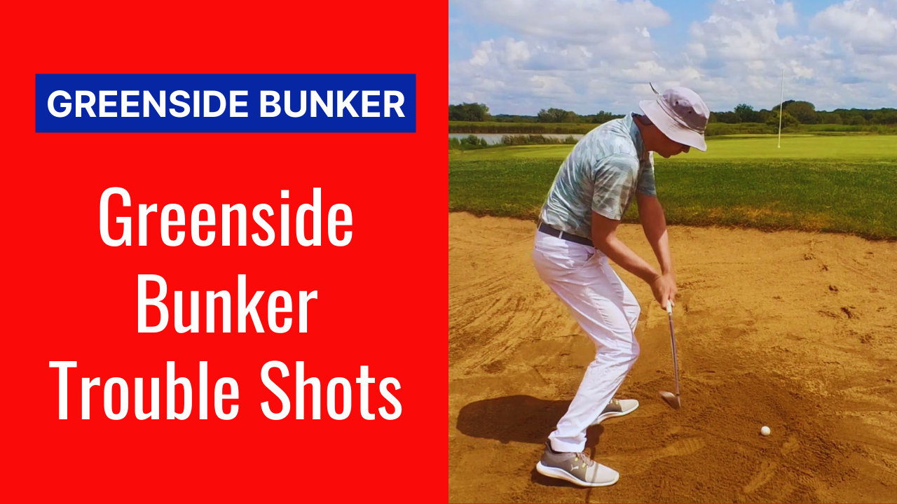 Greenside Bunker: Trouble Shots