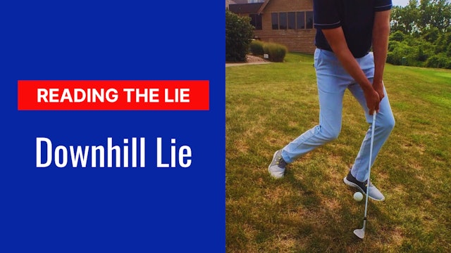 9. Downhill Lie