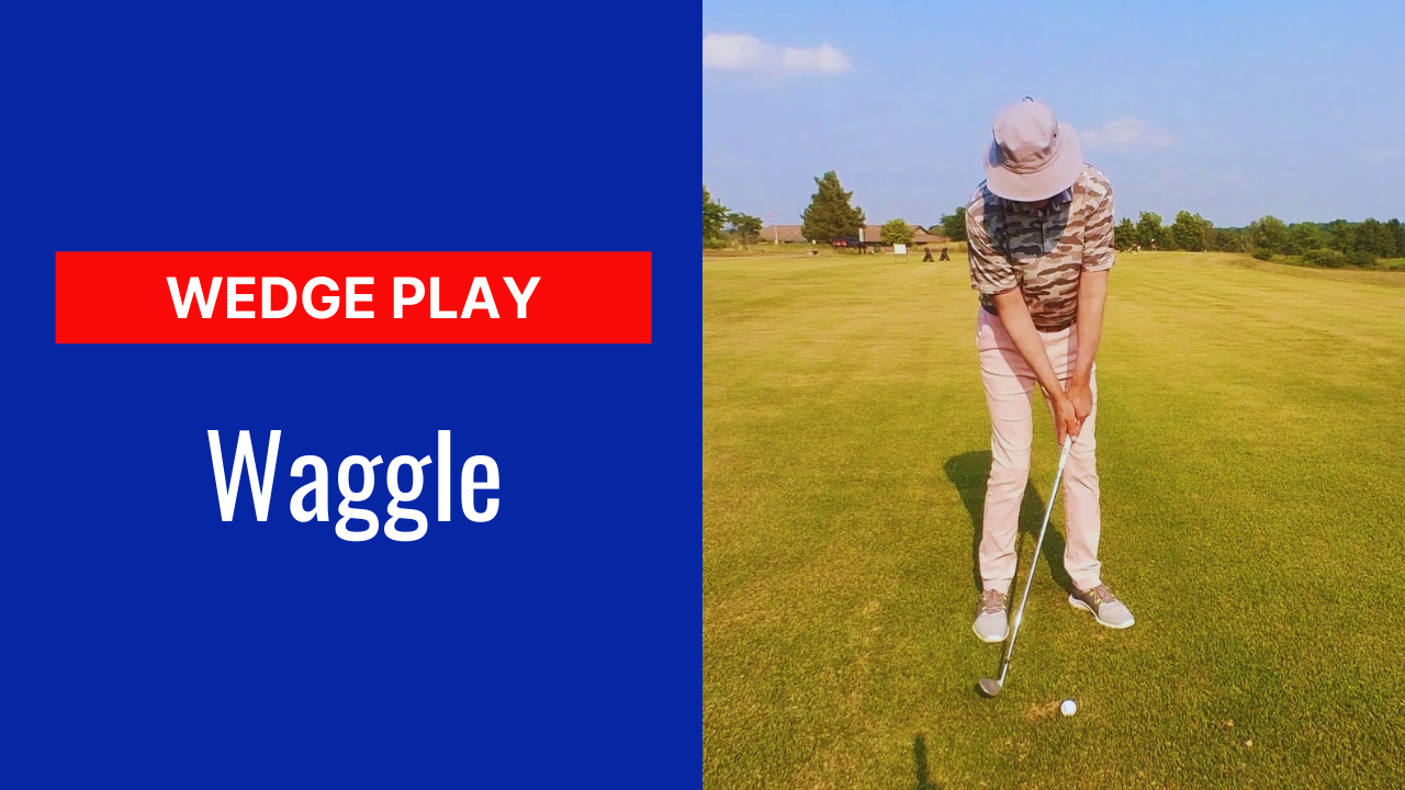 6. Wedge Waggle