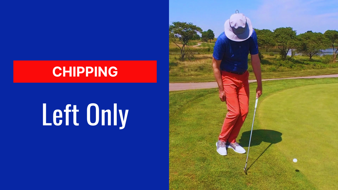 4. Chipping Left Only
