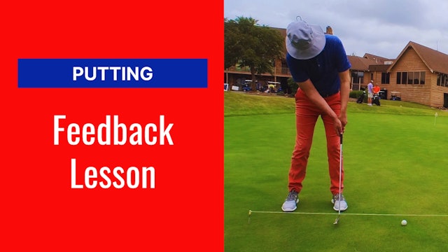 10. Feedback Lesson: The Putting Stroke