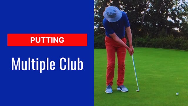 5. Putting Multiple Club