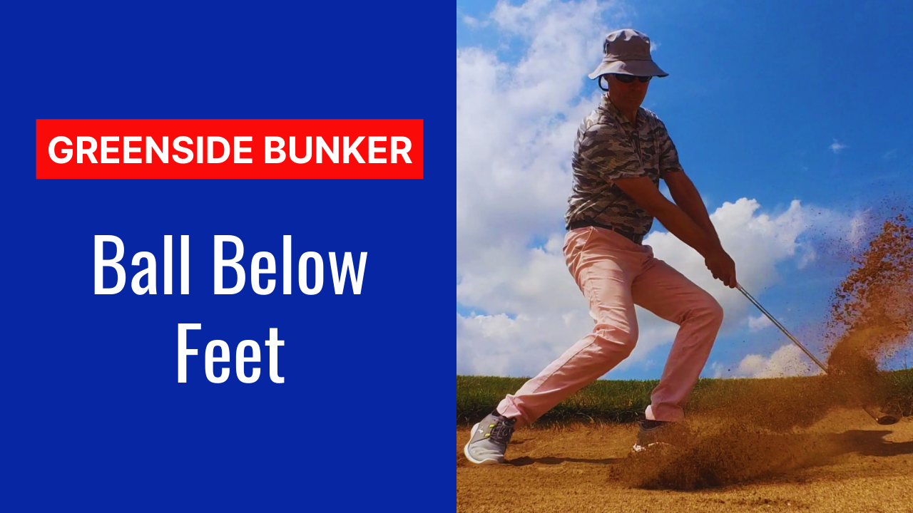 5. Ball Below Feet Bunker Shot