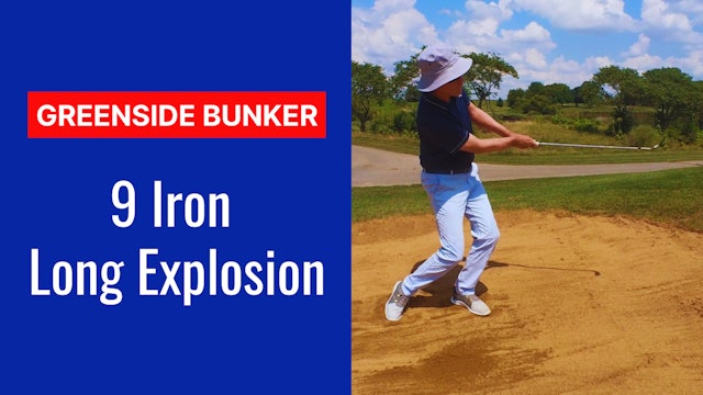 6. 9 Iron Long Explosion Bunker Shot