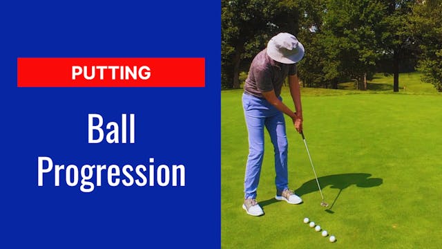 8. Putting Ball Progression