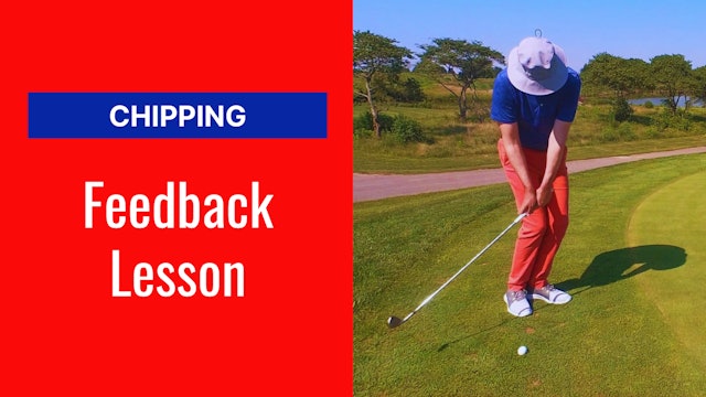 11. Feedback Lesson: The Chipping Stroke