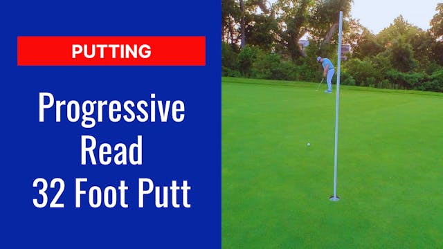 7. Progressive Read: 32 Foot Putt