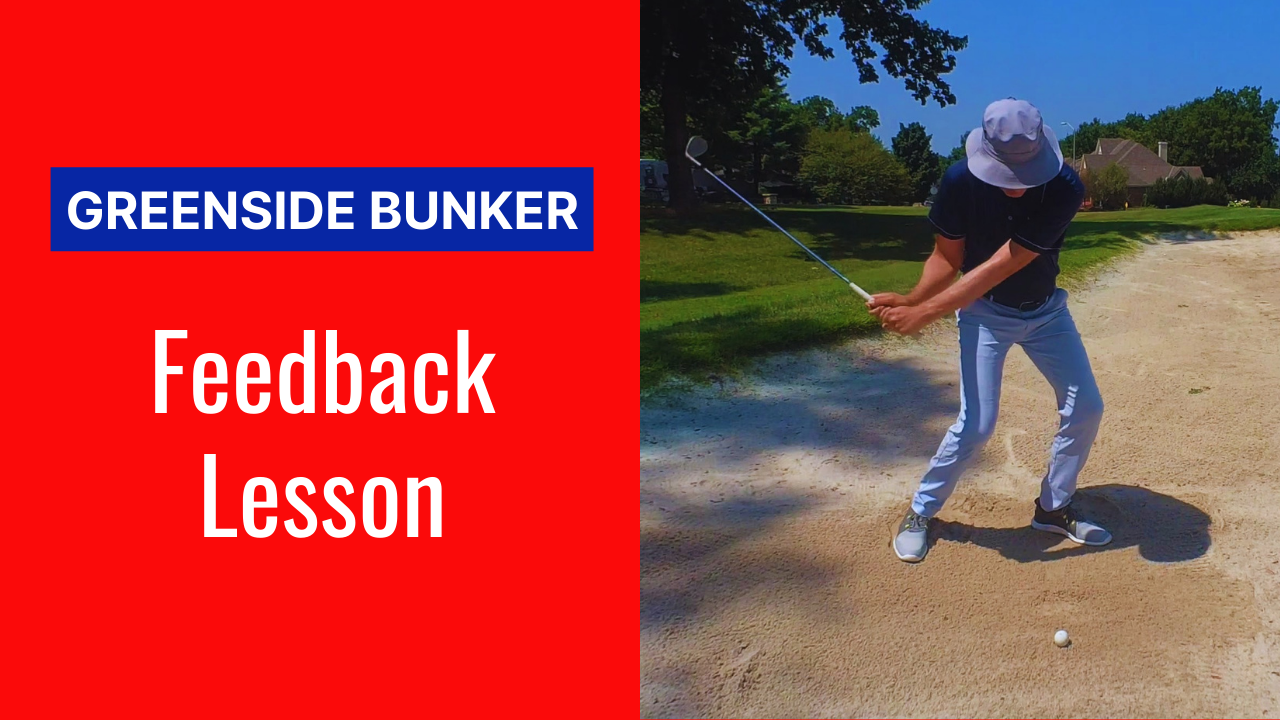 12. Feedback Lesson: The Greenside Bunker Shot
