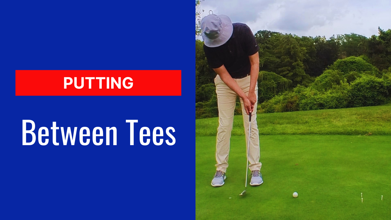 7. Putting Between Tees