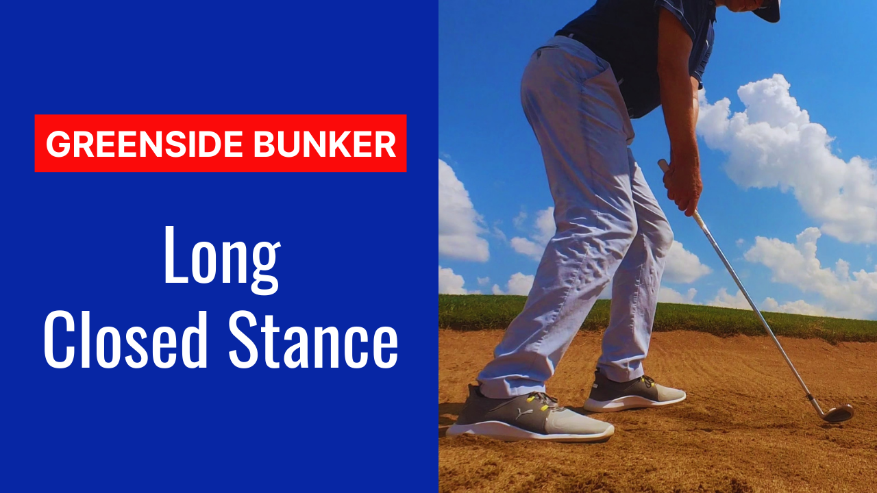 10. Long Closed Stance Bunker Shot