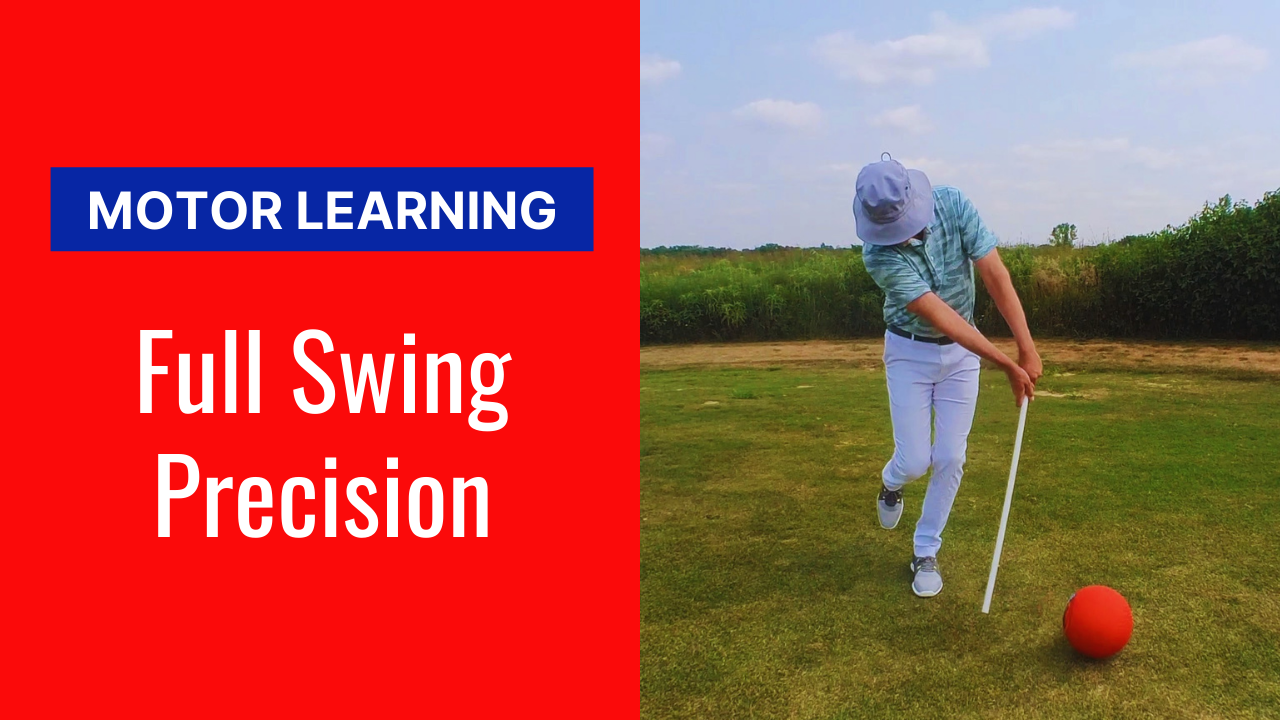 Motor Learning: Full Swing Precision