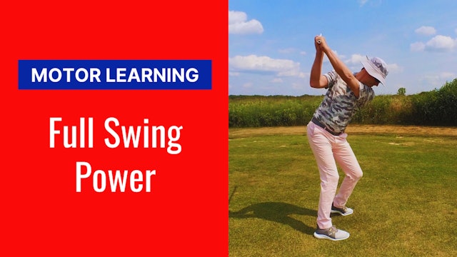 Motor Learning: Full Swing Power