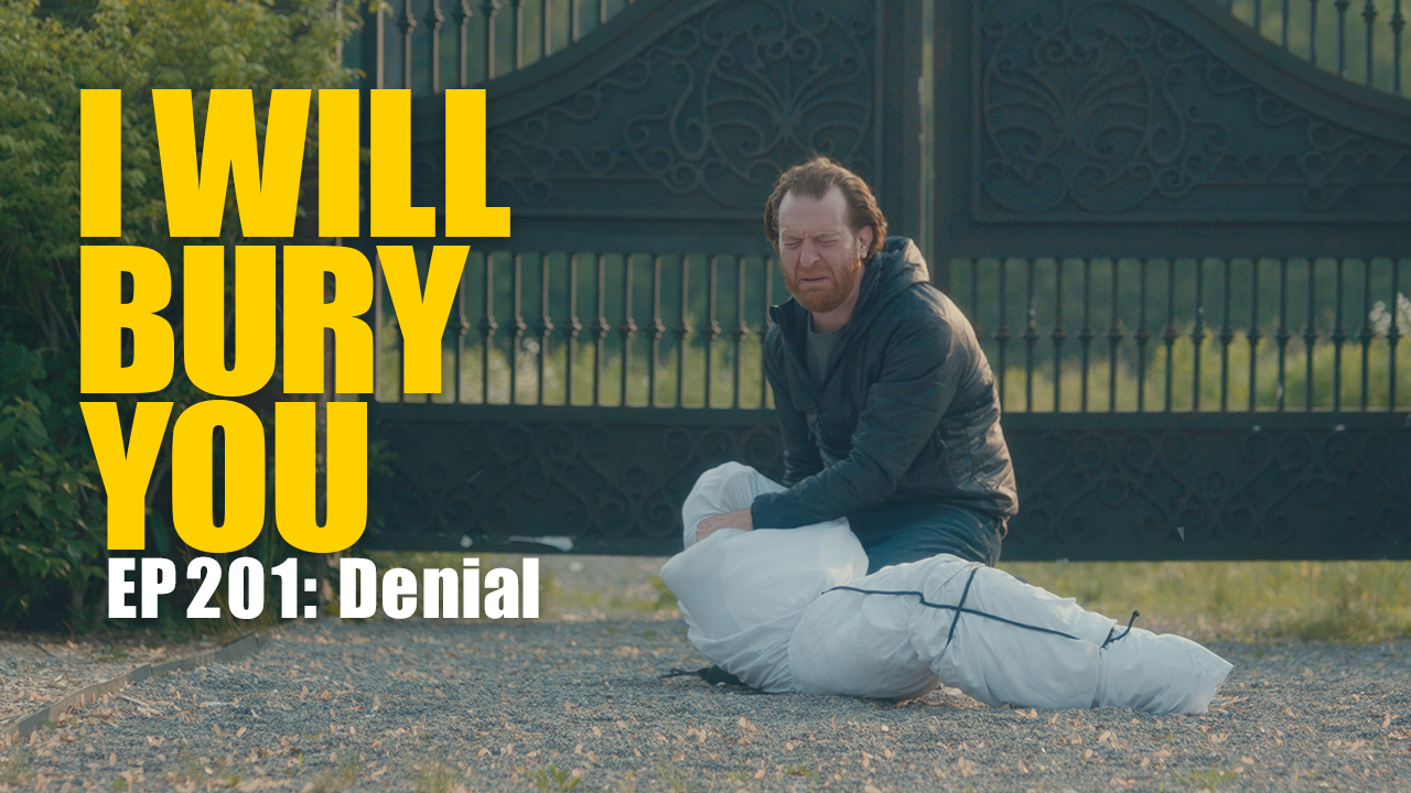 I WILL BURY YOU -  EP1: Denial