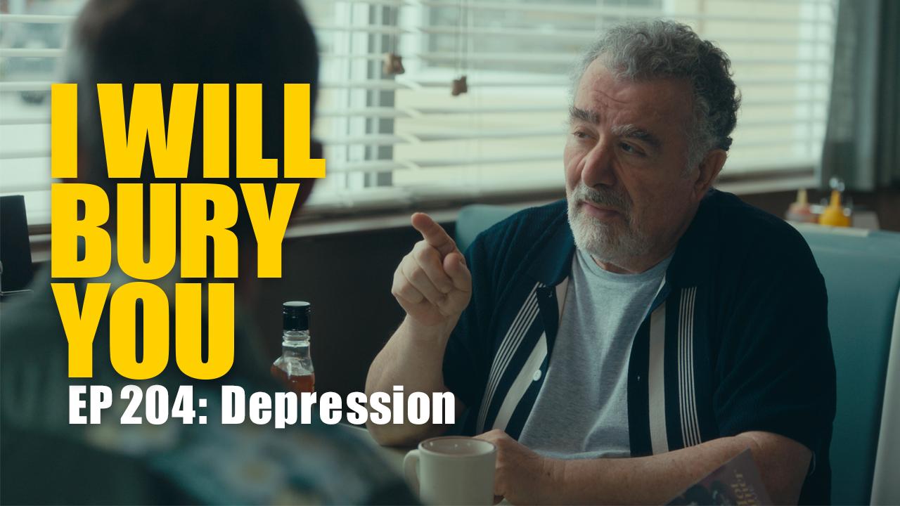 I WILL BURY YOU - EP4: Depression