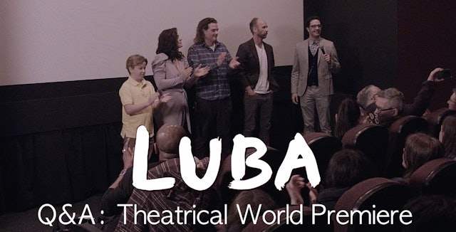 Luba Q&A: Theatrical World Premiere