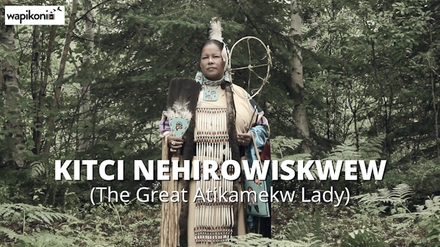 Kitci nehirowiskwew (The Great Atikamekw Lady)