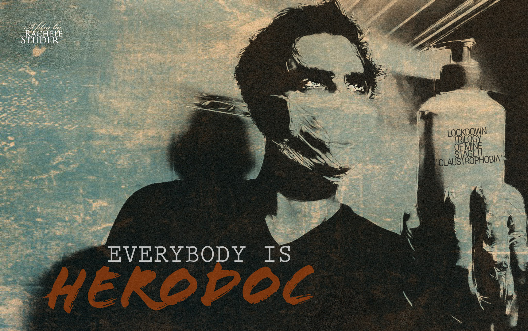 Lockdown trilogy of mine - Stage II: Claustrophobia or Everbody is herodoc