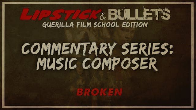 BROKEN - Commentary Series: Composer