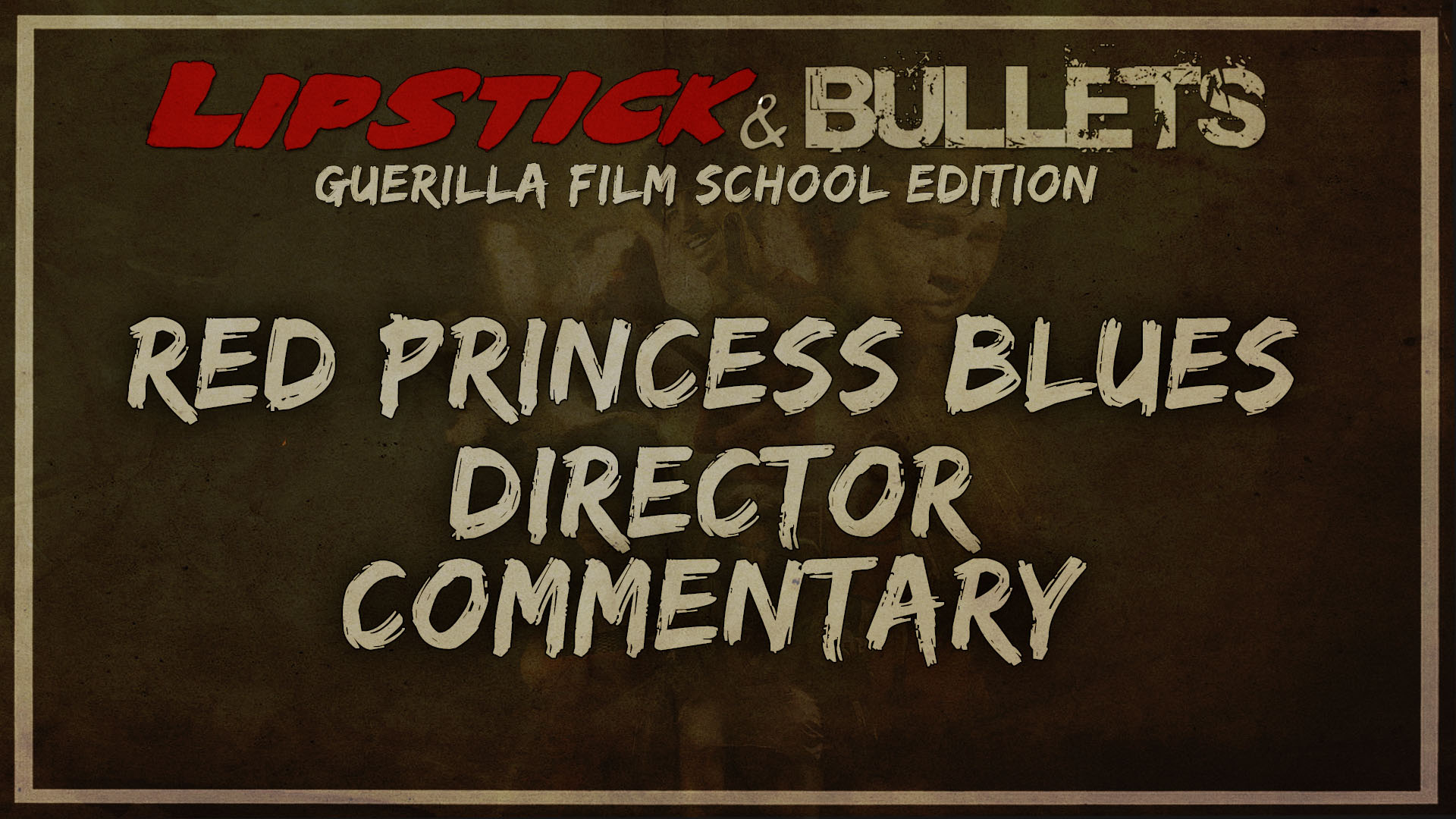 Red Princess Blues - Commentary Series: Director