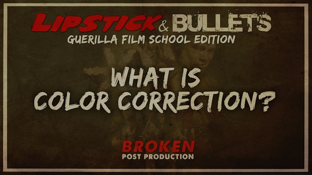 BROKEN - Post Production: What is Color Correction?