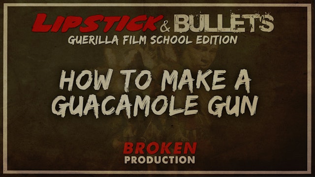 BROKEN - Production: How to Make a Guacamole Gun