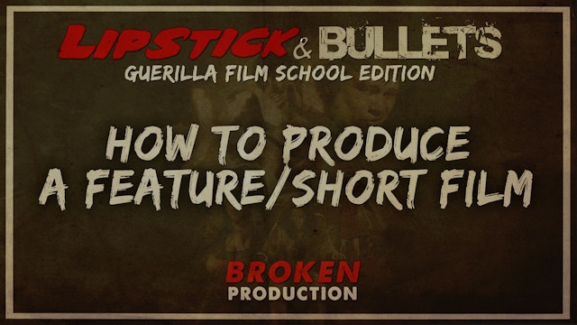 BROKEN - Production: Producing Your First Film