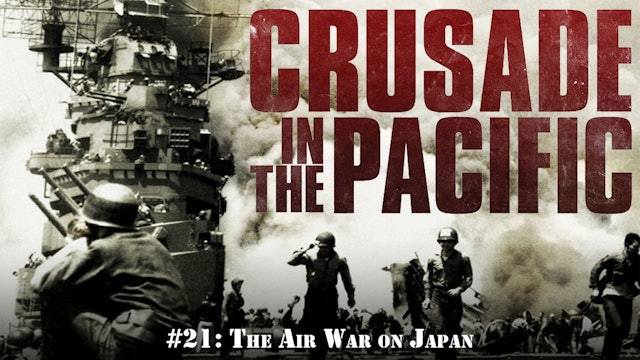 Crusade in the Pacific- Chapter Twenty-One: "The Air War on Japan"