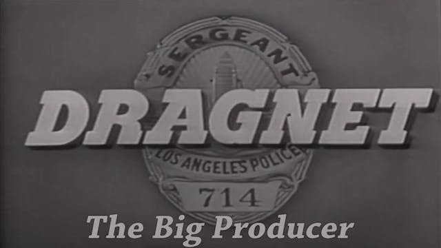 Dragnet "The Big Producer"