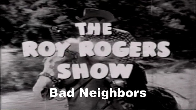 The Roy Rogers Show "Bad Neighbors"