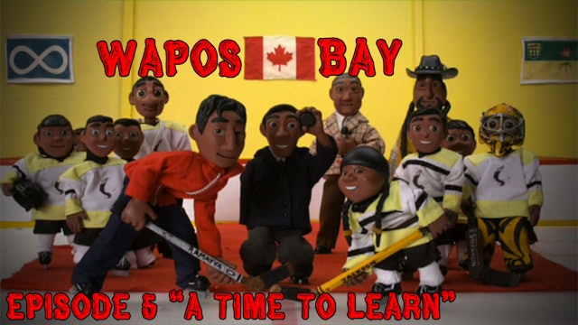 Wapos Bay Ep5: "A Time to Learn"