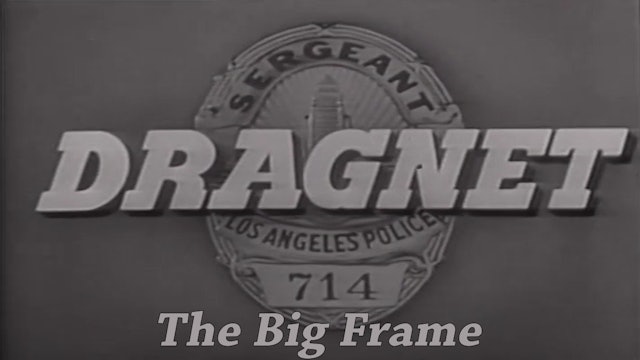 Dragnet "The Big Frame"