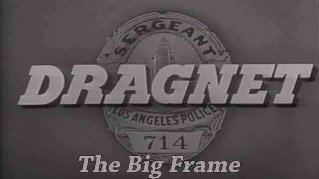 Dragnet "The Big Frame"